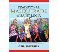 June Frederick Traditional Masquerade of Saint Lucia (Tascabile)