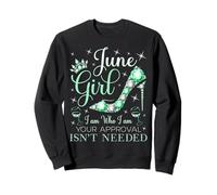 June Girl I Am Who I Am Your Approval is Not Needed Felpa