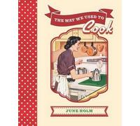 June Holm The Way We Used to Cook (Copertina rigida)