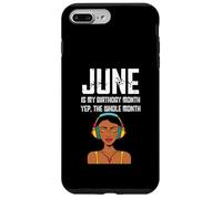 June Is My Birthday Month Yep The Whole Month Black Girls Custodia per iPhone 7 Plus/8 Plus