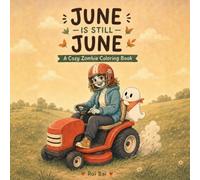 JUNE IS STILL JUNE: A Cozy Zombie Coloring Book