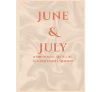 June & July A Minimalist Aesthetic Summer Habits Tracker | 8.5x11 In 76 Pages: For Summer Glow-up Girls Planner