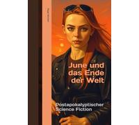June und das Ende der Welt: Postapokalyptischer Science Fiction: 1