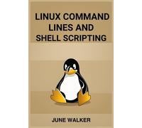 June Walker Linux Command Lines and Shell Scripting (Tascabile)