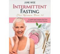 June Wise Intermittent Fasting for Women Over 50 (Tascabile)