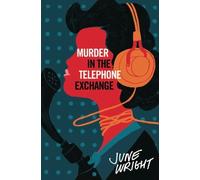 June Wright Murder in the Telephone Exchange (Tascabile)