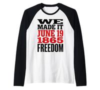 Juneteenth 1865 Freedom Day We Made It Maglia con Maniche Raglan