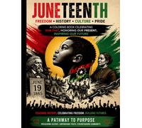 Juneteenth: A Coloring Book Celebrating Our Past, Honoring Our Present, Inspiring Our Future
