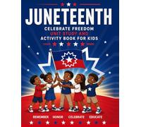 Juneteenth: Celebrate Freedom: Unit Study And Activity Book For Kids Ages 7 to 10 | 90 Pages, Educational Lesson Segments, Engaging Activity Pages, ... Vocabulary Words, And Fun Coloring Pages |