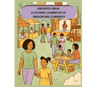 Juneteenth Jubilee: A Coloring Celebration of Freedom and Community: A Cultural Adult Coloring Book Honoring Black American Traditions, Family Gatherings, and the Spirit of Freedom