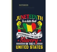 Juneteenth Recognizes the End of Slavery - African American History Notebook: Black History Month Gift | Freedom Day Notebook | 120 Pages for Notes