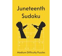 Juneteenth Sudoku Puzzle Book: Where History Lives, Freedom Rings | Medium Level Sudoku with 55 Juneteenth Highlights | 6x9, 110 Pages | 55 Puzzles & Solutions