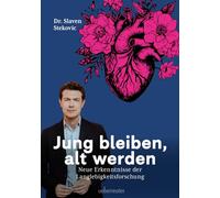 Jung bleiben, alt werden: Neue Erkenntnisse der Langlebigkeitsforschung. Länger, gesünder und vitaler Leben. Wie Sie Ihre biologische Uhr zurückdrehen.