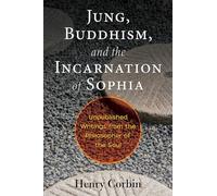 Henry Corbin Jung, Buddhism, and the Incarnation of Sophia (Tascabile)