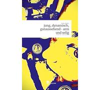 jung, dynamisch, gutaussehend- arm und selig. Life is a Story - story.one