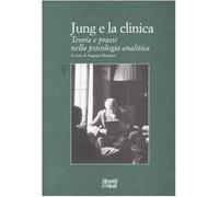 Jung e la clinica. Teoria e prassi nella psicologia analitica - Romano A. (cur.)