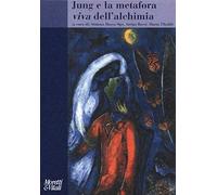 Jung e la metafora viva dell'alchimia. Immagini della trasformazione psichica
