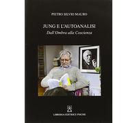 Libri Mauro Pietro Silvio - Jung E L'Autoanalisi. Dall'Ombra Alla Coscienza