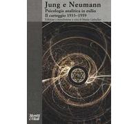 Jung e Neumann. Psicologia analitica in esilio. Il carteggio 1933-1959