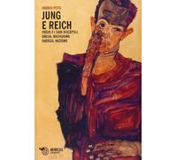 Jung e Reich. Freud e i suoi discepoli. Eresia, misticismo, energia, nazismo