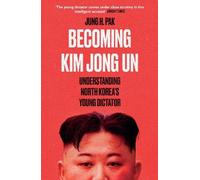 Jung H. Pak Becoming Kim Jong Un (Tascabile)