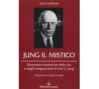 Jung il mistico. Dimensioni esoteriche della vita e degli insegna