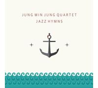 JUNG MIN JUNG QUARTET - JAZZ HYMNS (EP)