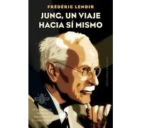 Jung, un viaje hacia sí mismo/ Jung, a Journey Into Oneself: Un Pensamiento Visionario Que Da Sentido a Nuestras Vidas