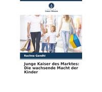 Junge Kaiser des Marktes: Die wachsende Macht der Kinder