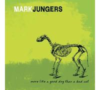 Jungers Mark - More Like a Good Dog Than a Bad Cat