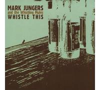Jungers, Mark & The Whistling Mules - Whistle This