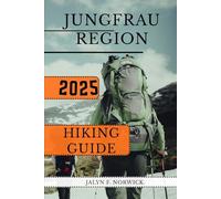 JUNGFRAU REGION HIKING GUIDE 2025: 46