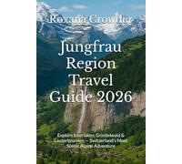 Jungfrau Region Travel Guide 2026: Explore Interlaken, Grindelwald & Lauterbrunnen - Switzerland’s Most Scenic Alpine Adventure