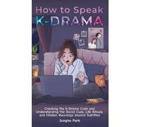 Jungho Park How to Speak KDRAMA (Copertina rigida)