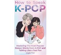 Jungho Park How to Speak KPOP (Copertina rigida)
