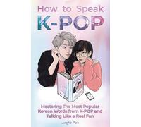 Jungho Park How to Speak KPOP (Tascabile)