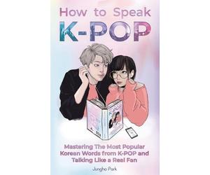 Jungho Park How to Speak KPOP (Tascabile)