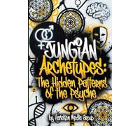 Jungian Archetypes: The Hidden Patterns of the Psyche