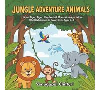 Jungle Adventure Animals Coloring Book: Lions, Tigers, Elephants, Monkeys & More Wild Animals to Color for Kids Ages 4-8