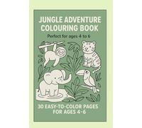 Jungle Adventure Colouring Book: Perfect for ages 4-6 with 30 fun-filled scenes!