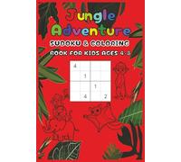 Jungle Adventure: Sudoku & Coloring Book for kids 4-8 ages: 50 Logic Puzzles (4x4 & 6x6) with Fun Jungle Animals to Color - Screen-Free Activity Book with Certificate of Achievement