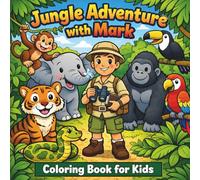 Jungle Adventure with Mark: Coloring Book for Kids