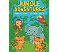 Jungle Adventures: A Wild Animal Coloring Book
