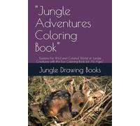 "Jungle Adventures Coloring Book": "Explore the Wild and Colorful World of Jungle Creatures with this Fun Coloring Book for All Ages"