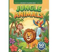 Jungle Animal coloring book: Subtitle: A Premium Screen-Free Activity Book for Toddlers & Kids Ages 2-5 | Happy Lions, Monkeys, Elephants & More!
