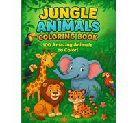 Jungle Animals Coloring Book: 100 Amazing Creatures to Color and Discover
