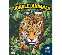 JUNGLE ANIMALS COLORING BOOK: 24 realistic illustrations with educational facts for ages 8 to 12