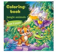 Jungle animals coloring book - 45 cute illustrations for young children aged 3 and up: Discover the colorful world of the jungle