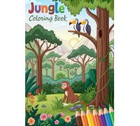 Jungle Animals Coloring Book - 50 Pages, Kids Safari Art: Exciting Jungle Safari Coloring Fun for Kids | Wild Animals and Nature Adventures