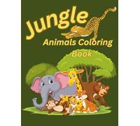 Jungle Animals Coloring Book: A fun and simple animal coloring adventure for toddlers and preschoolers